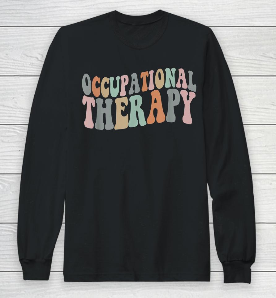 Occupational Therapy Ot Therapist T-Shirt Ot Month Long Sleeve T-Shirt