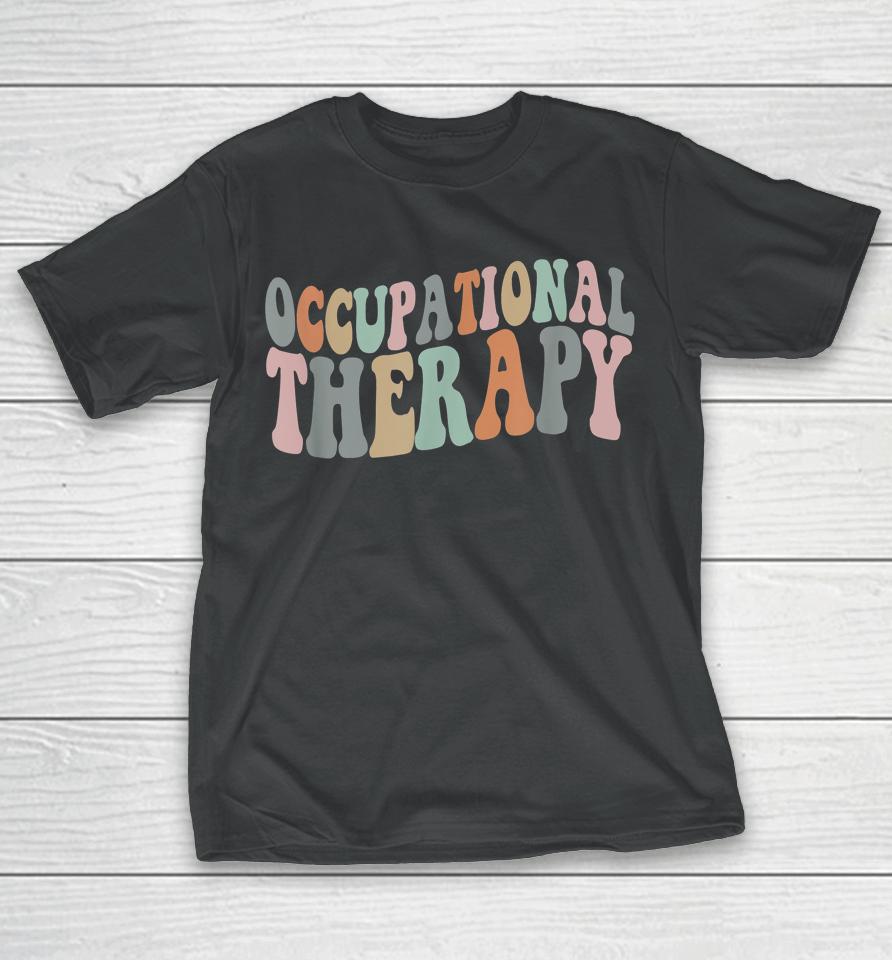 Occupational Therapy Ot Therapist T-Shirt Ot Month T-Shirt