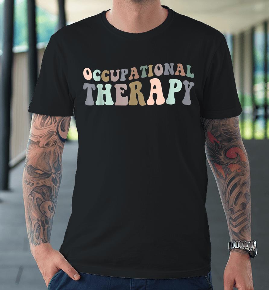 Occupational Therapy Therapist Ot Gifts Premium T-Shirt