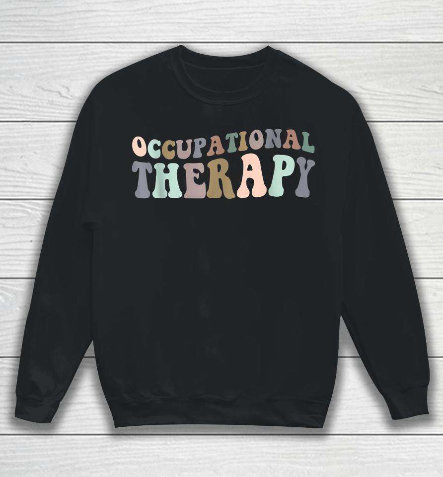 Occupational Therapy Therapist Ot Gifts Sweatshirt