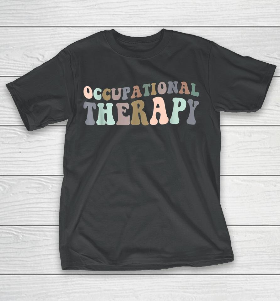 Occupational Therapy Therapist Ot Gifts T-Shirt