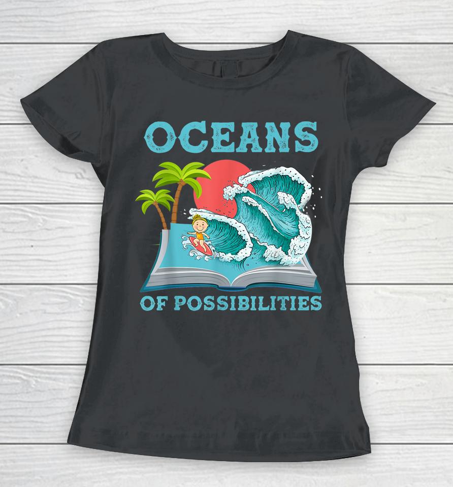 Oceans Of Possibilities Book Waves Summer Reading Women T-Shirt