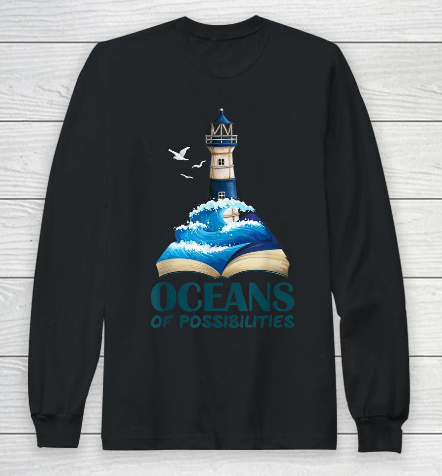 Oceans Of Possibilities Lighthouse Summer Reading 2022 Long Sleeve T-Shirt
