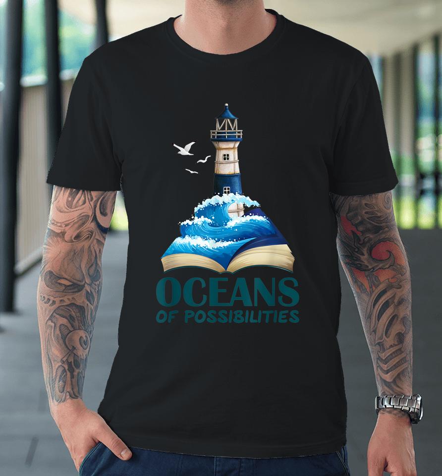 Oceans Of Possibilities Lighthouse Summer Reading 2022 Premium T-Shirt