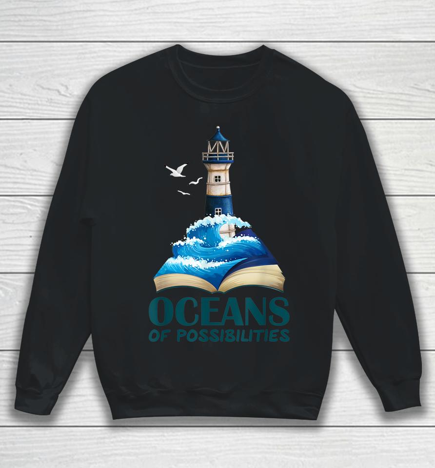 Oceans Of Possibilities Lighthouse Summer Reading 2022 Sweatshirt