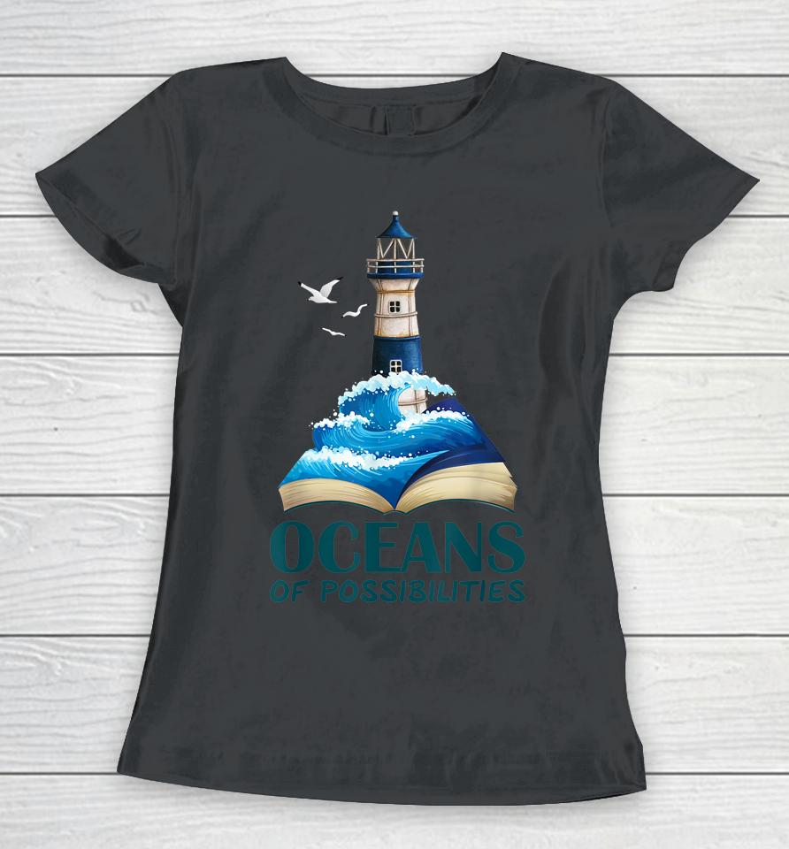 Oceans Of Possibilities Lighthouse Summer Reading 2022 Women T-Shirt
