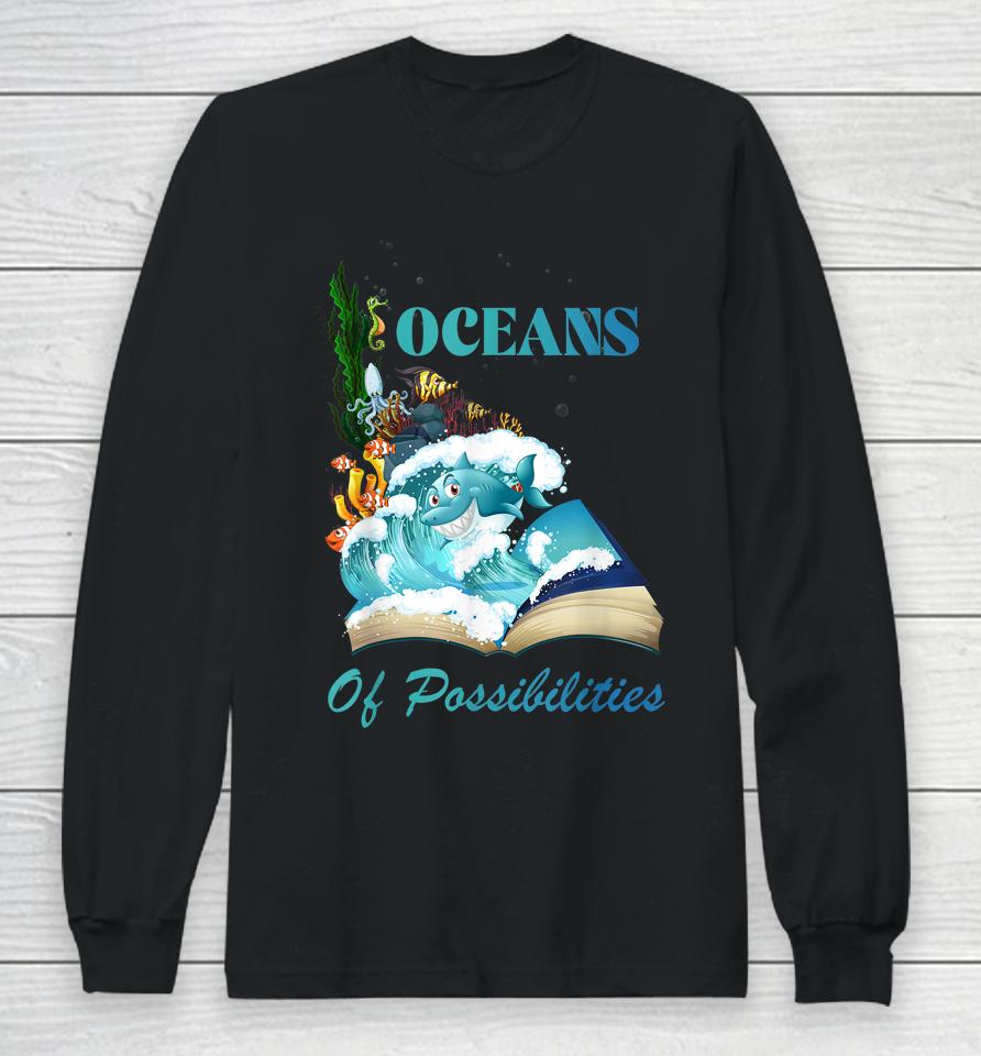 Oceans Of Possibilities Sea Animal Fish Summer Reading Long Sleeve T-Shirt