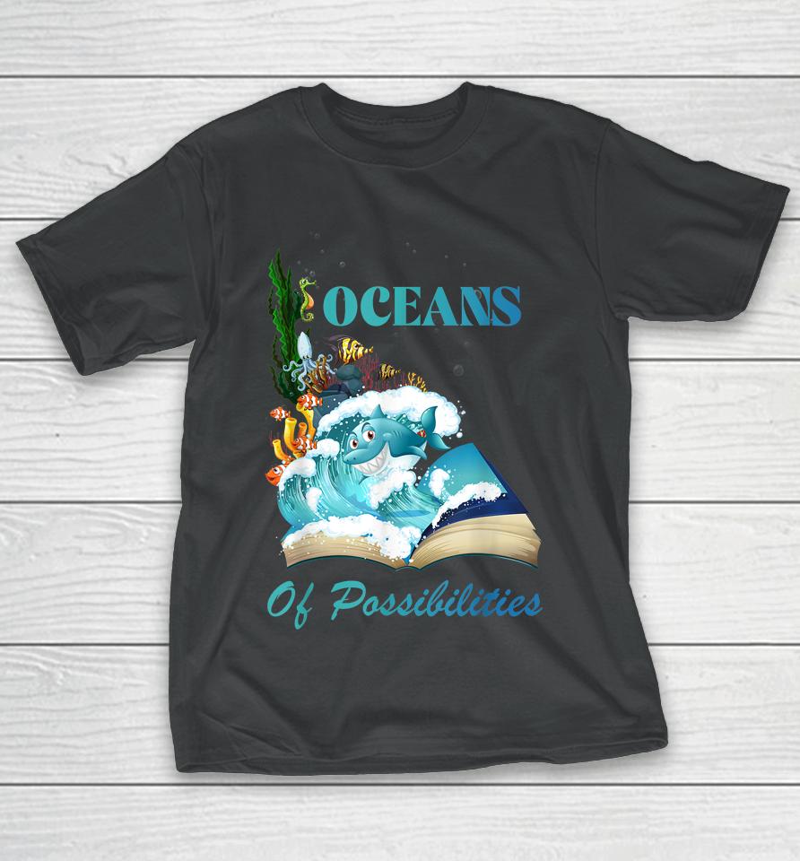 Oceans Of Possibilities Sea Animal Fish Summer Reading T-Shirt