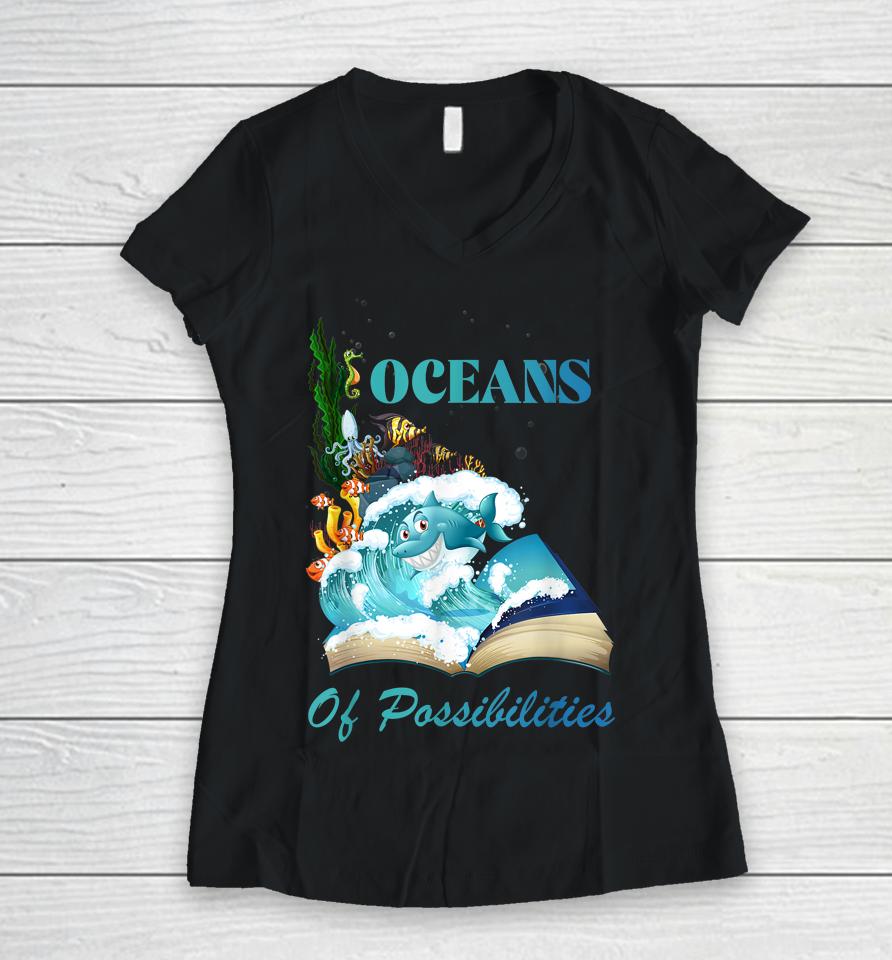 Oceans Of Possibilities Sea Animal Fish Summer Reading Women V-Neck T-Shirt