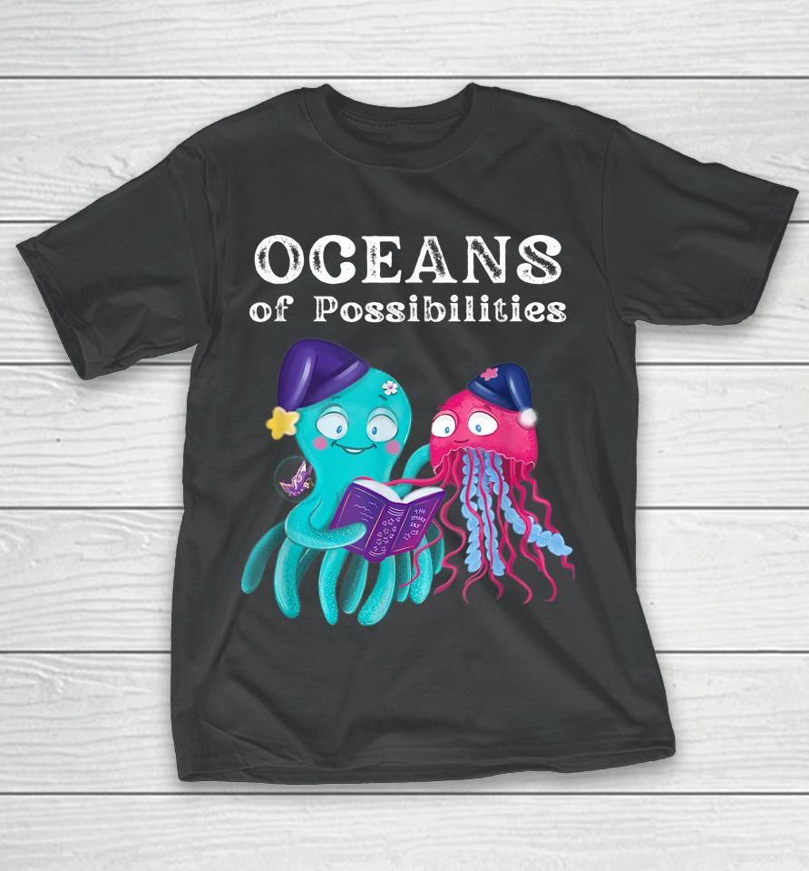 Oceans Of Possibilities Sea Animal Summer Reading T-Shirt