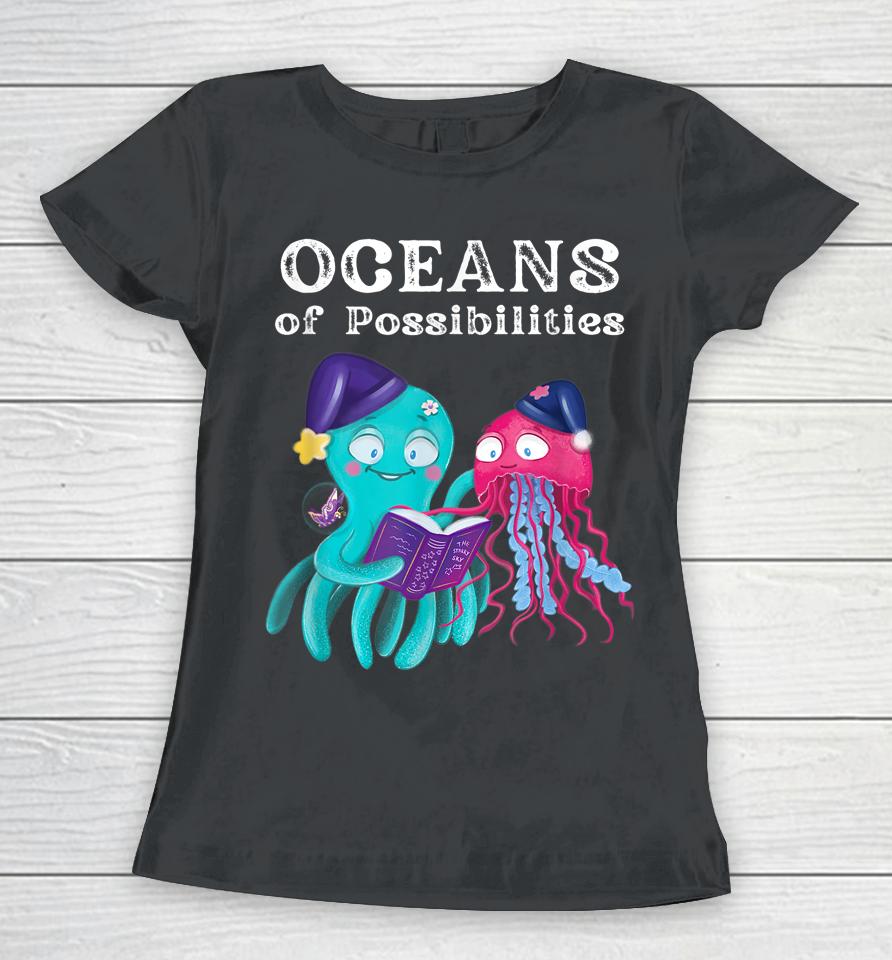 Oceans Of Possibilities Sea Animal Summer Reading Women T-Shirt