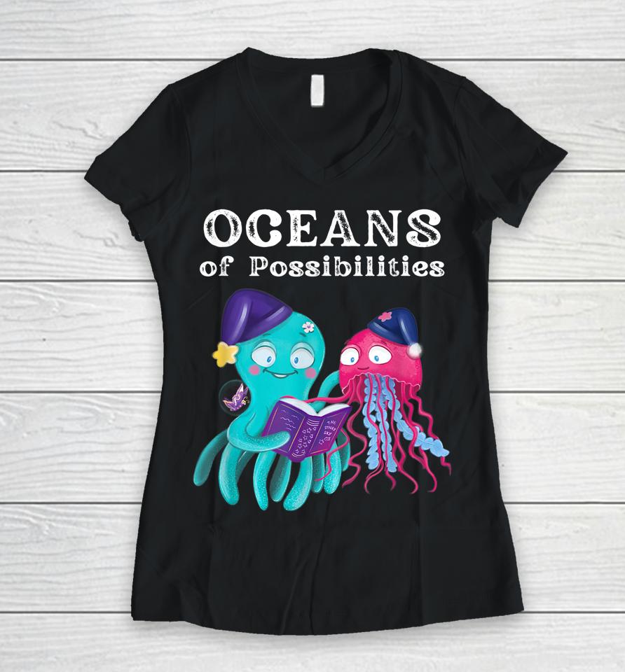 Oceans Of Possibilities Sea Animal Summer Reading Women V-Neck T-Shirt