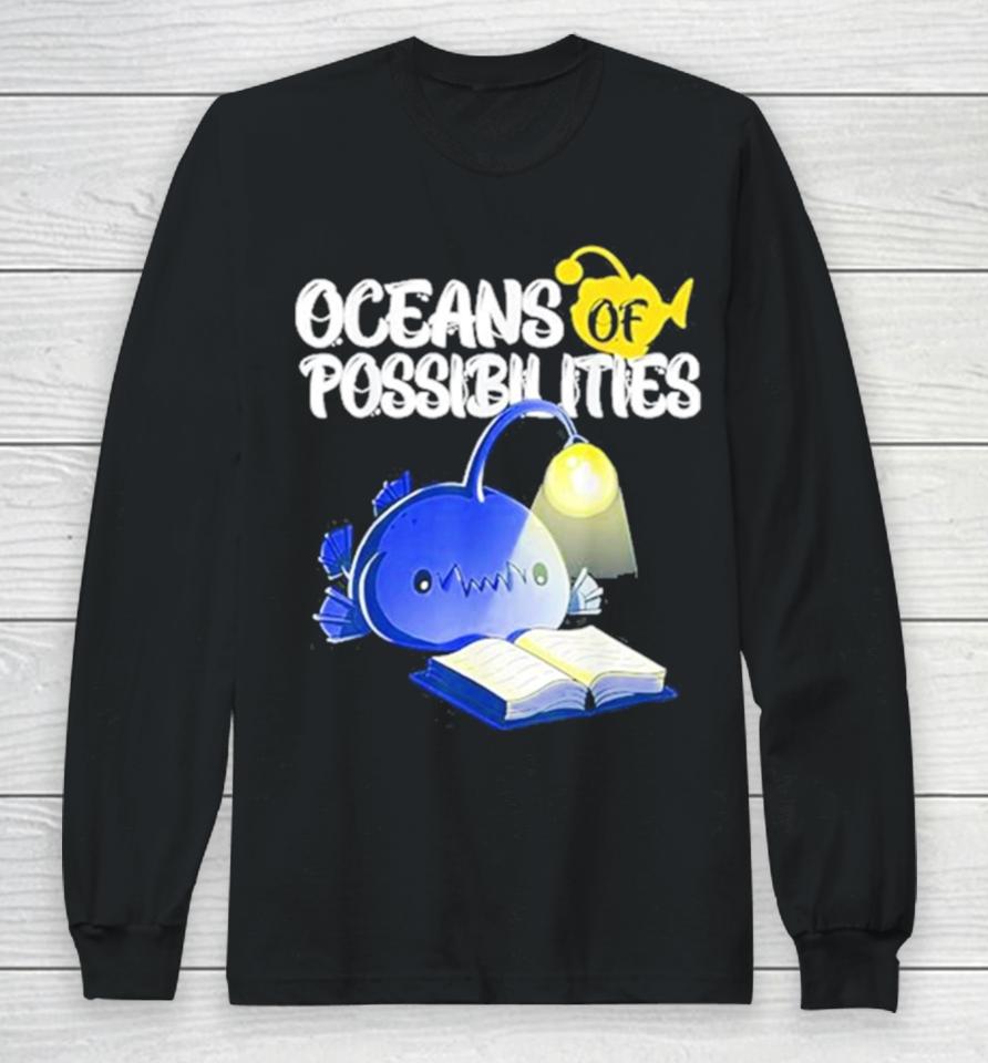 Oceans Of Possibilities Summer Reading 2024 Anglerfish Long Sleeve T-Shirt