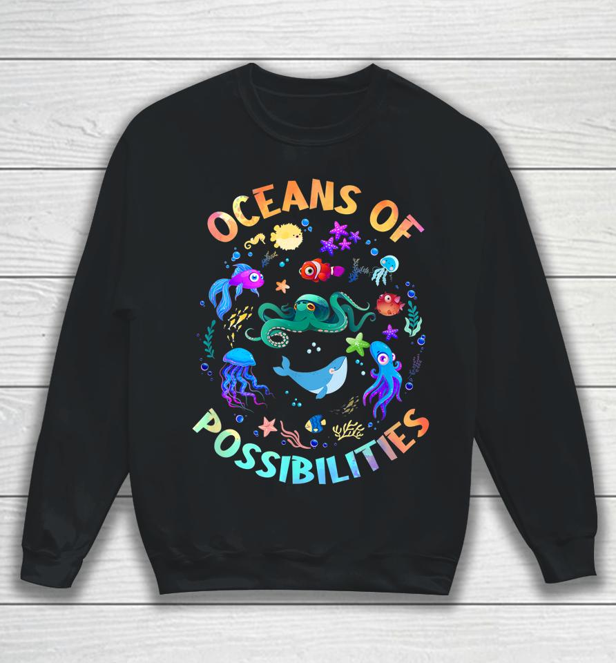 Oceans Of Possibilities Summer Reading Sea Creatures Sweatshirt