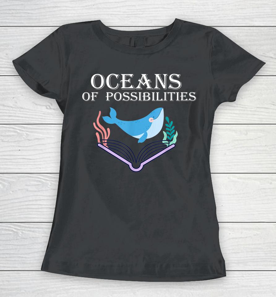 Oceans Of Possibilities Summer Reading Women T-Shirt