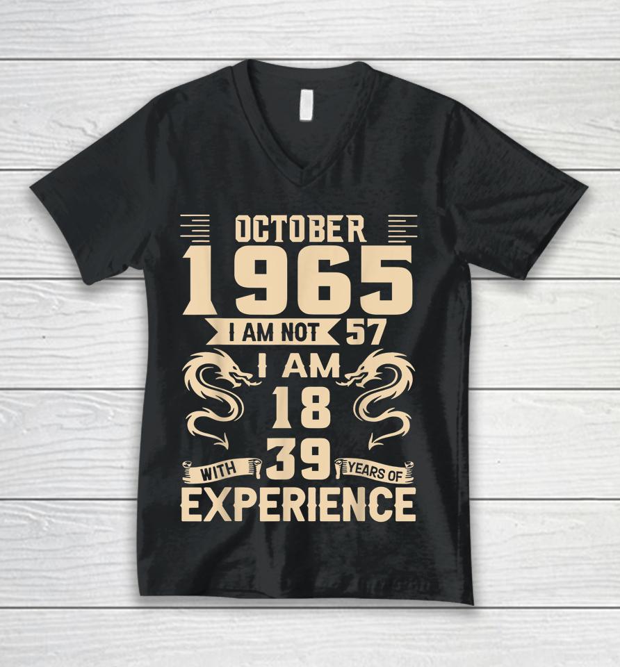 October 1965 I Am Not 57 I Am 18 With 39 Year Experience Unisex V-Neck T-Shirt