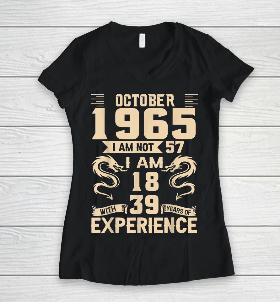 October 1965 I Am Not 57 I Am 18 With 39 Year Experience Women V-Neck T-Shirt