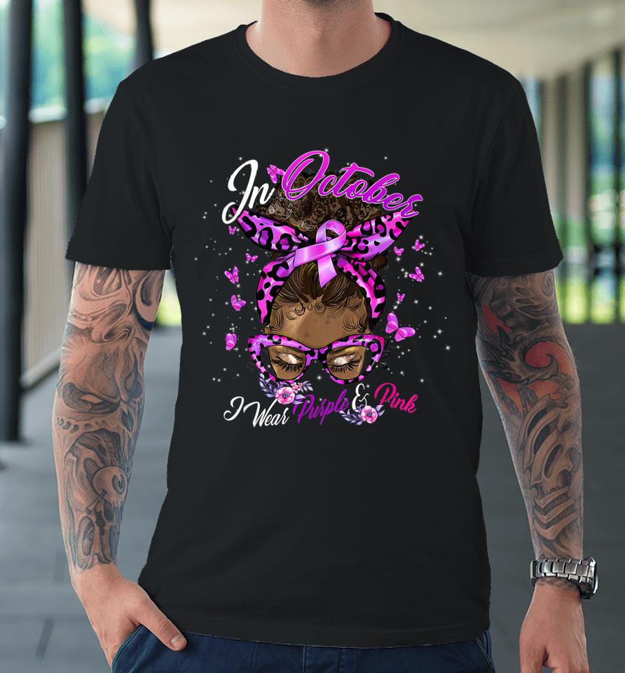 October Domestic Violence &Amp; Breast Cancer Awareness Premium T-Shirt