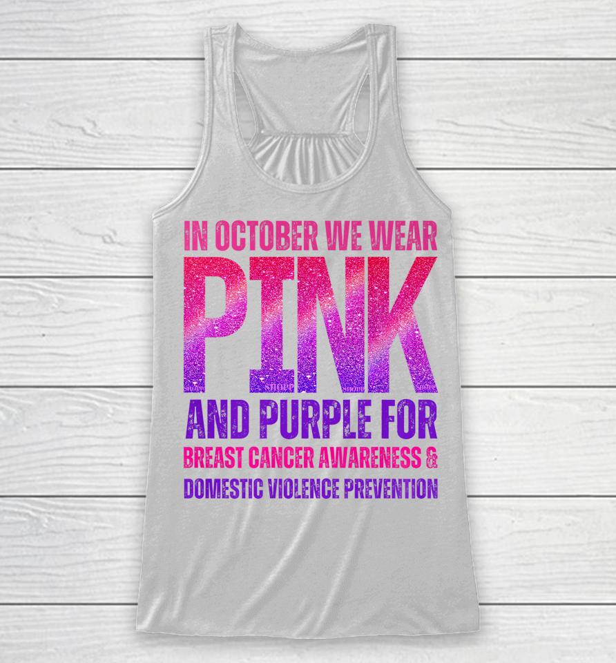 October We Wear Pink &Amp; Purple Brest Cancer Domestic Violence Racerback Tank