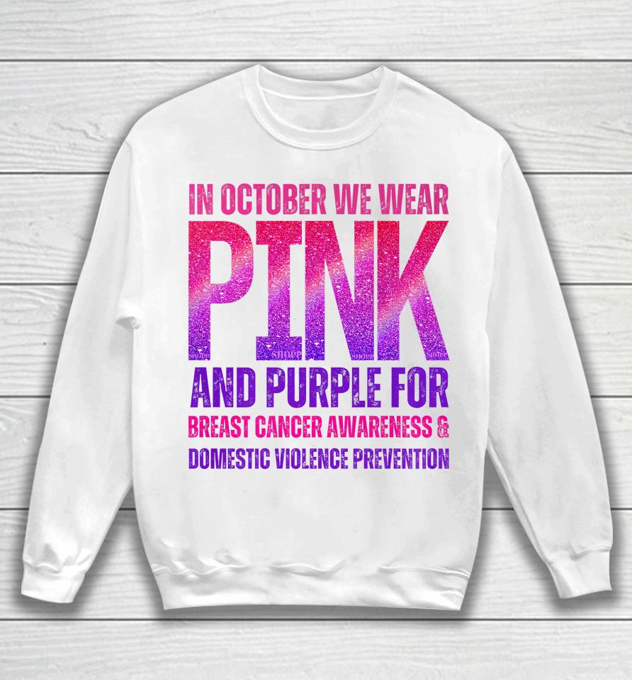 October We Wear Pink &Amp; Purple Brest Cancer Domestic Violence Sweatshirt