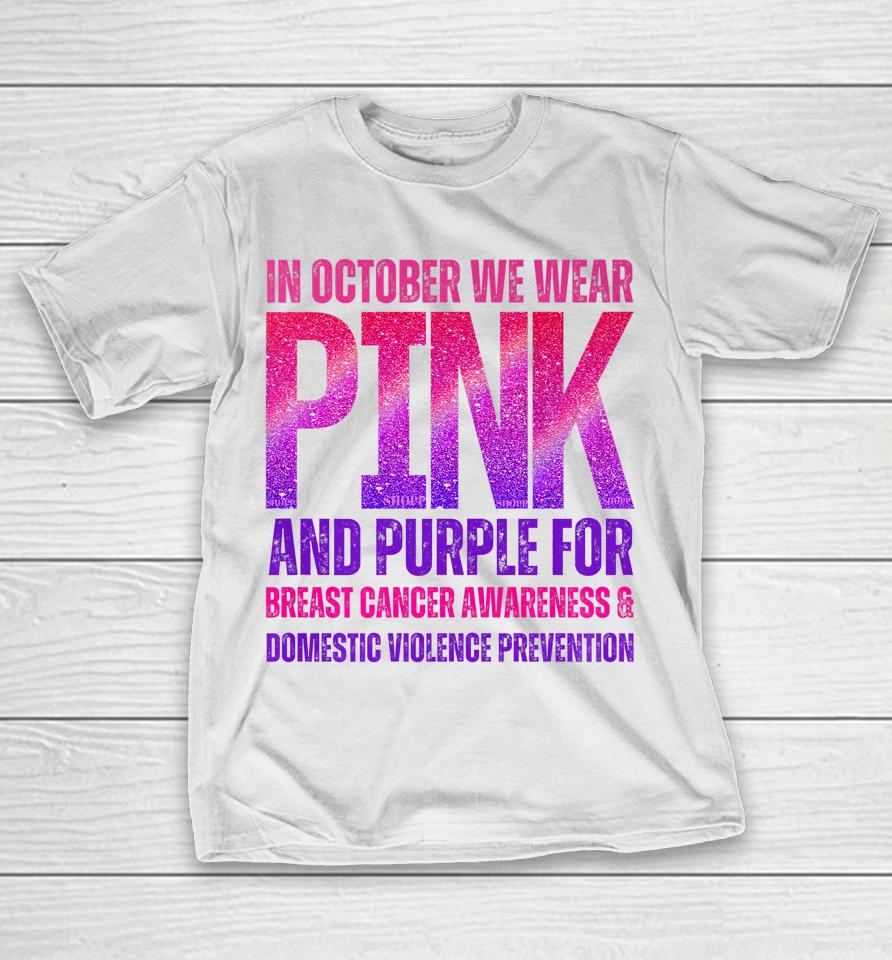 October We Wear Pink &Amp; Purple Brest Cancer Domestic Violence T-Shirt