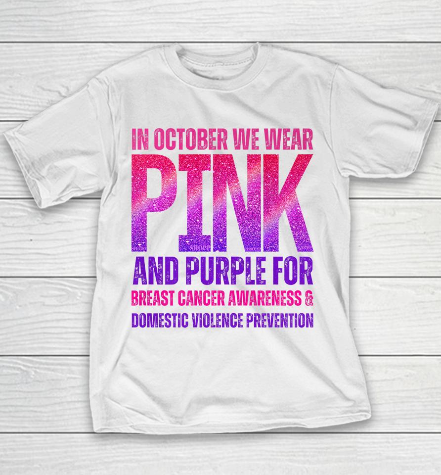 October We Wear Pink &Amp; Purple Brest Cancer Domestic Violence Youth T-Shirt