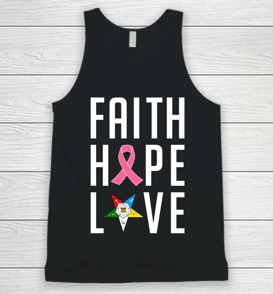 Oes Faith Hope Love The Eastern Star Breast Cancer Awareness Unisex Tank Top