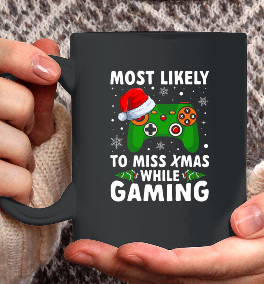 Of Most Likely To Miss Christmas While Gaming Xmas Family Coffee Mug