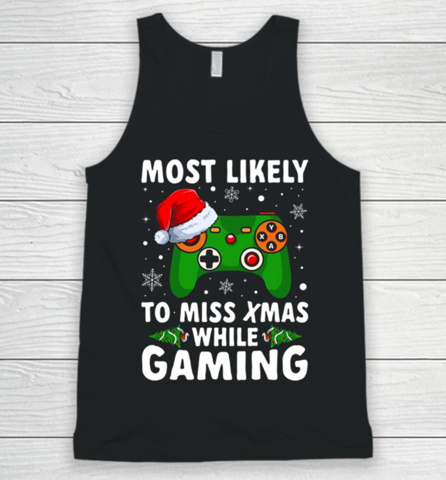 Of Most Likely To Miss Christmas While Gaming Xmas Family Unisex Tank Top