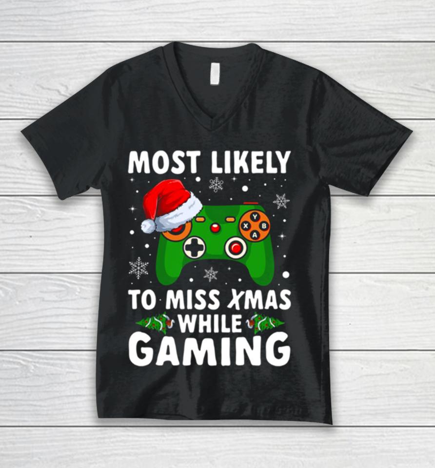 Of Most Likely To Miss Christmas While Gaming Xmas Family Unisex V-Neck T-Shirt