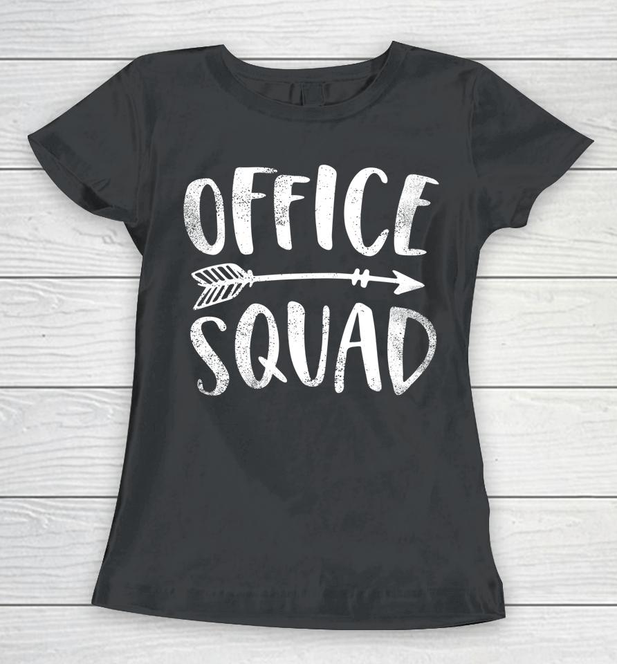 Office Squad Office Staff Admin Crew Gifts Secretary Teacher Women T-Shirt