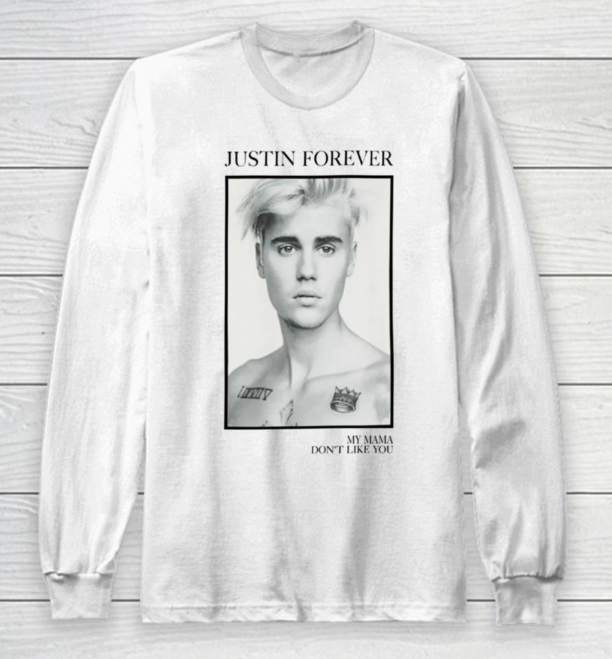 Official Justin Forever My Mama Don't Like You Long Sleeve T-Shirt