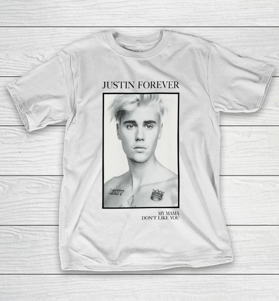 Official Justin Forever My Mama Don't Like You T-Shirt