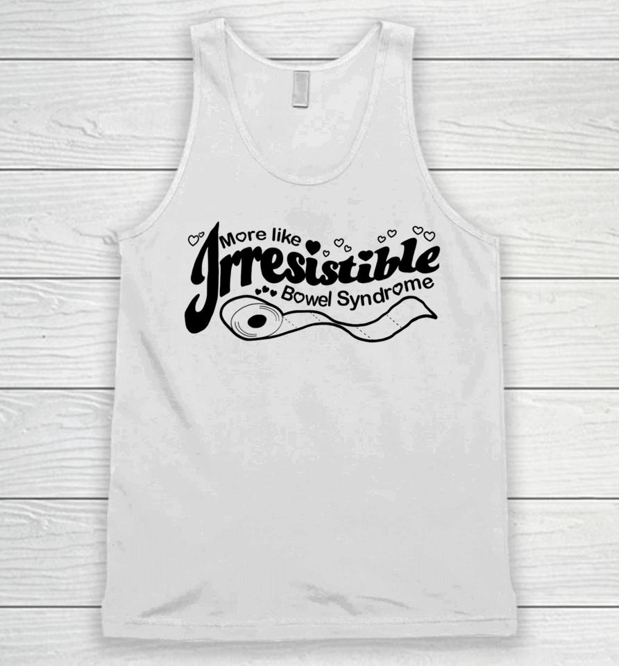 Official More Like Irresistible Bowel Syndrome Unisex Tank Top
