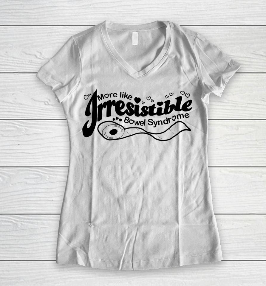 Official More Like Irresistible Bowel Syndrome Women V-Neck T-Shirt