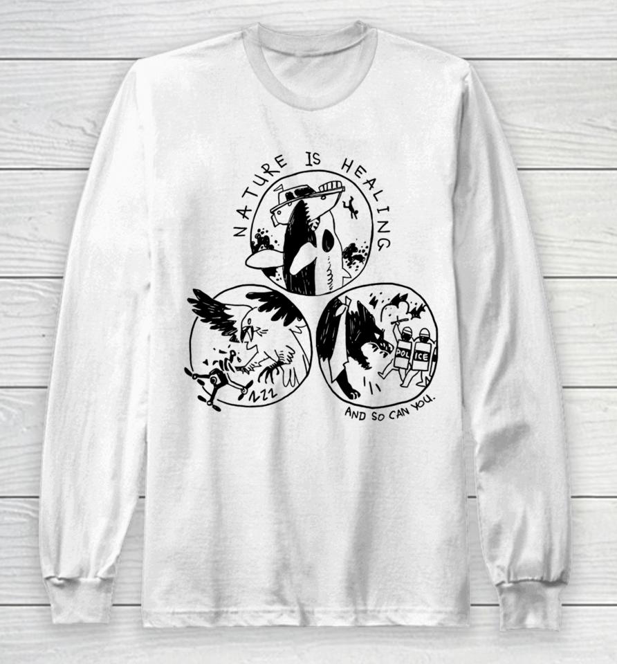 Official Nature Is Healing And So Can You Long Sleeve T-Shirt