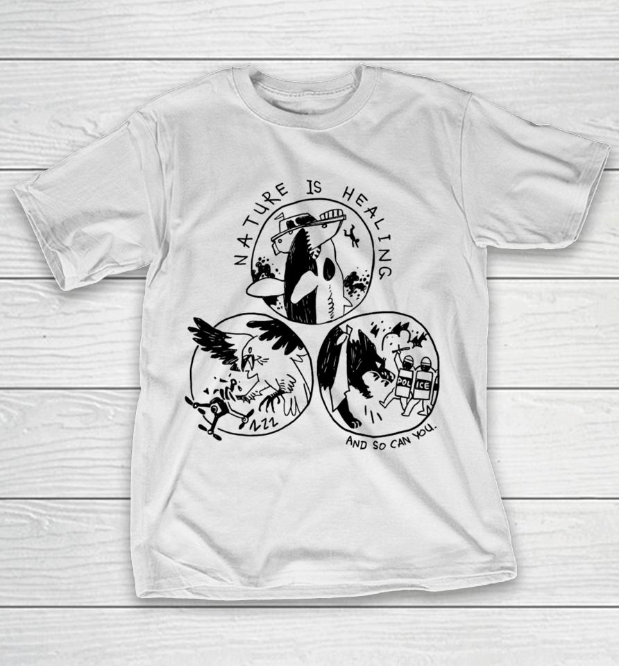 Official Nature Is Healing And So Can You T-Shirt