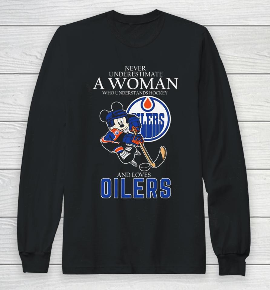 Official Never Underestimate A Woman Who Understands Hockey And Loves Mickey Mouse Edmonton Oilers Long Sleeve T-Shirt