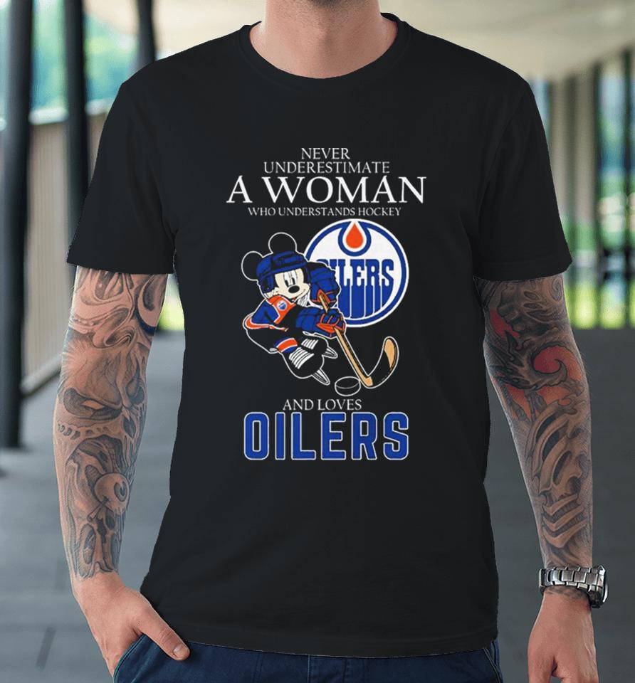 Official Never Underestimate A Woman Who Understands Hockey And Loves Mickey Mouse Edmonton Oilers Premium T-Shirt