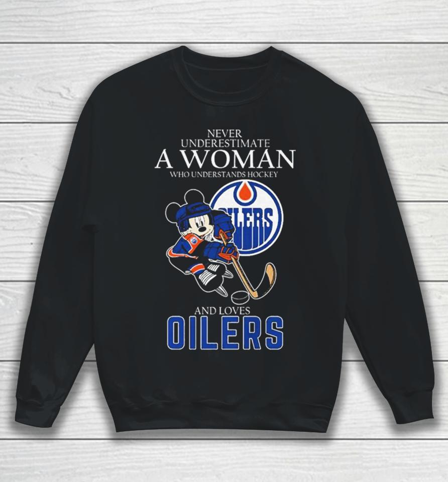Official Never Underestimate A Woman Who Understands Hockey And Loves Mickey Mouse Edmonton Oilers Sweatshirt