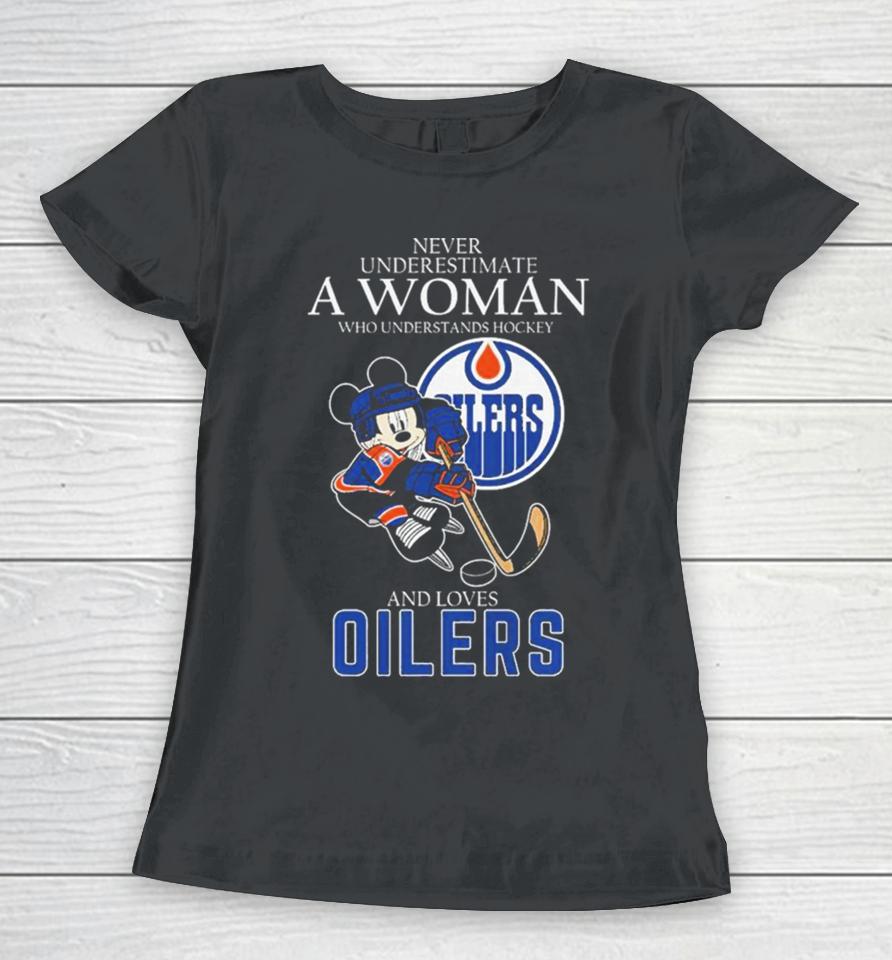 Official Never Underestimate A Woman Who Understands Hockey And Loves Mickey Mouse Edmonton Oilers Women T-Shirt
