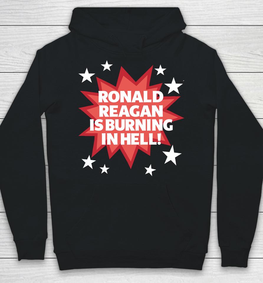 Official Ronald Reagan Is Burning In Hell Tee Hoodie