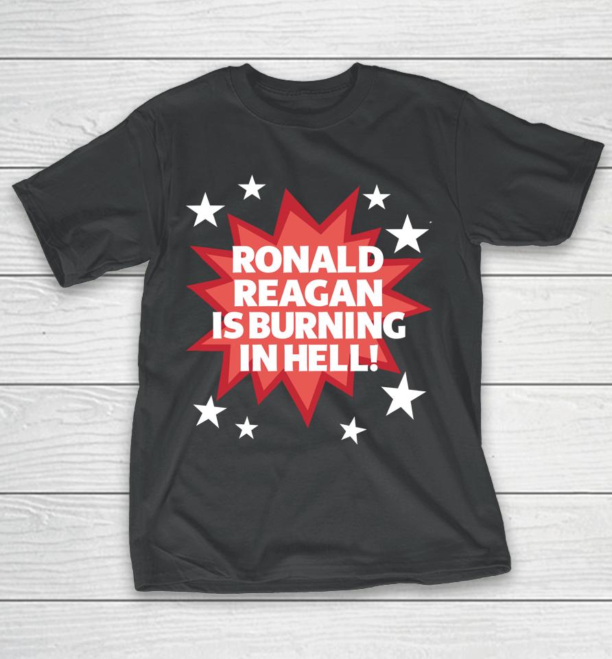 Official Ronald Reagan Is Burning In Hell Tee T-Shirt