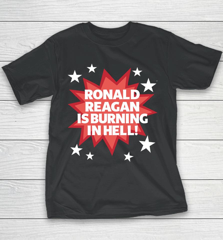 Official Ronald Reagan Is Burning In Hell Tee Youth T-Shirt