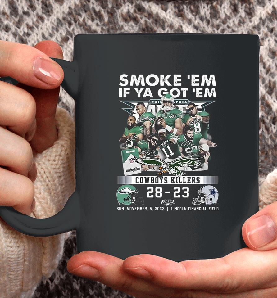 Official Smoke ‘Em If Ya Got ‘Em Cowboys Killers Philadelphia Eagles 28 – 23 Dallas Cowboys Sun, November, 5, 2023 Lincoln Financial Field Coffee Mug
