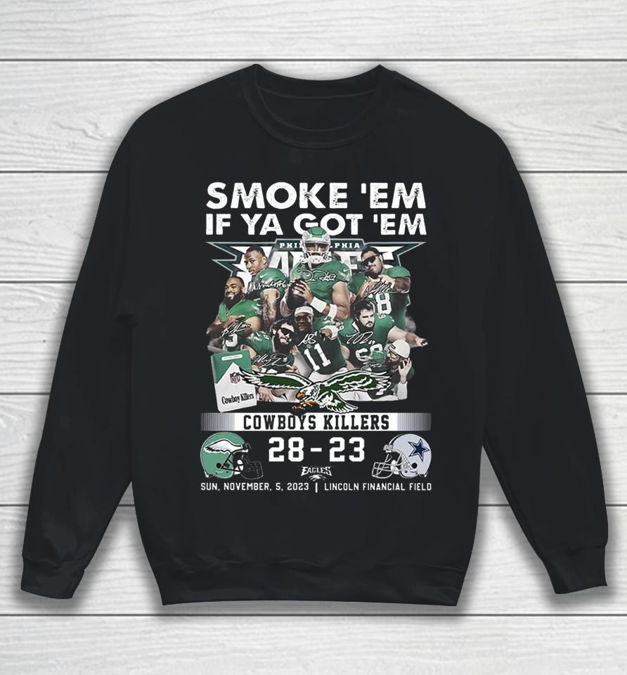 Official Smoke ‘Em If Ya Got ‘Em Cowboys Killers Philadelphia Eagles 28 – 23 Dallas Cowboys Sun, November, 5, 2023 Lincoln Financial Field Sweatshirt