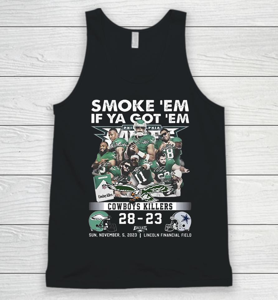 Official Smoke ‘Em If Ya Got ‘Em Cowboys Killers Philadelphia Eagles 28 – 23 Dallas Cowboys Sun, November, 5, 2023 Lincoln Financial Field Unisex Tank Top