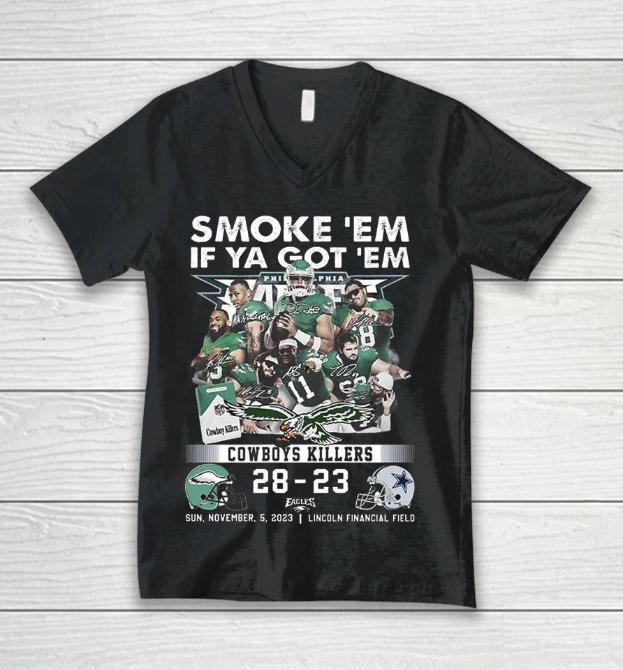 Official Smoke ‘Em If Ya Got ‘Em Cowboys Killers Philadelphia Eagles 28 – 23 Dallas Cowboys Sun, November, 5, 2023 Lincoln Financial Field Unisex V-Neck T-Shirt