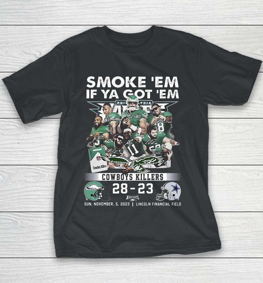 Official Smoke ‘Em If Ya Got ‘Em Cowboys Killers Philadelphia Eagles 28 – 23 Dallas Cowboys Sun, November, 5, 2023 Lincoln Financial Field Youth T-Shirt