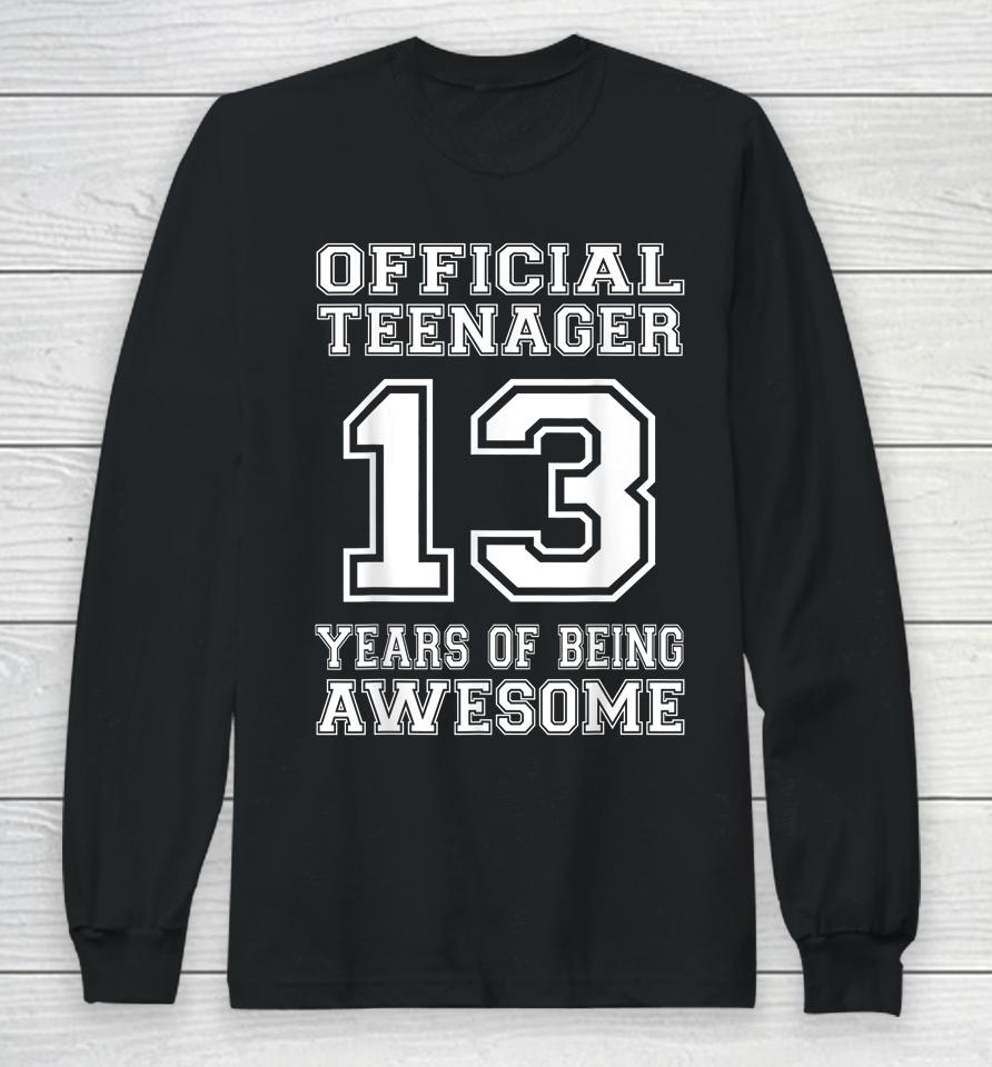 Official Teenager 13Th Birthday Gifts 13 Year Old Boys Girls Long Sleeve T-Shirt